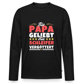 Als Papa geliebt, als Schleifer vergöttert - Männer Premium Bio Langarmshirt - Schwarz - Vorne - Nico (187cm)