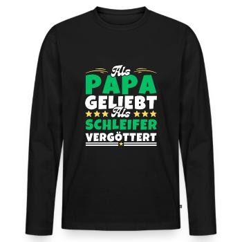 Als Papa geliebt, als Schleifer vergöttert - Männer Premium Bio Langarmshirt - Schwarz - Vorne - Nico (187cm)