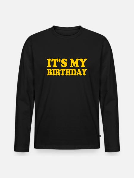 It's my birthday - Men's Premium Organic Long Sleeve Shirt - black