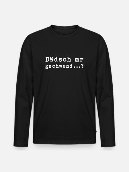 Dädsch mr gschwed? - Lustiger Schwäbisch Spruch - Männer Premium Bio Langarmshirt - Schwarz