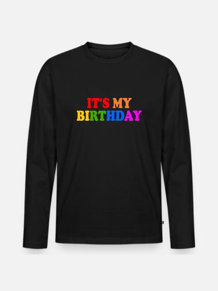 Its my birthday - Men's Premium Organic Long Sleeve Shirt - black