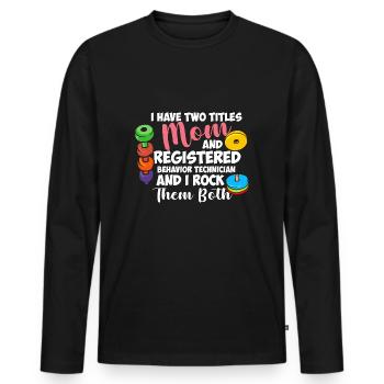 Mom & Behavioral Therapist: I Rock Both! - Men's Premium Organic Long Sleeve Shirt - black - Front - Nico (187cm)
