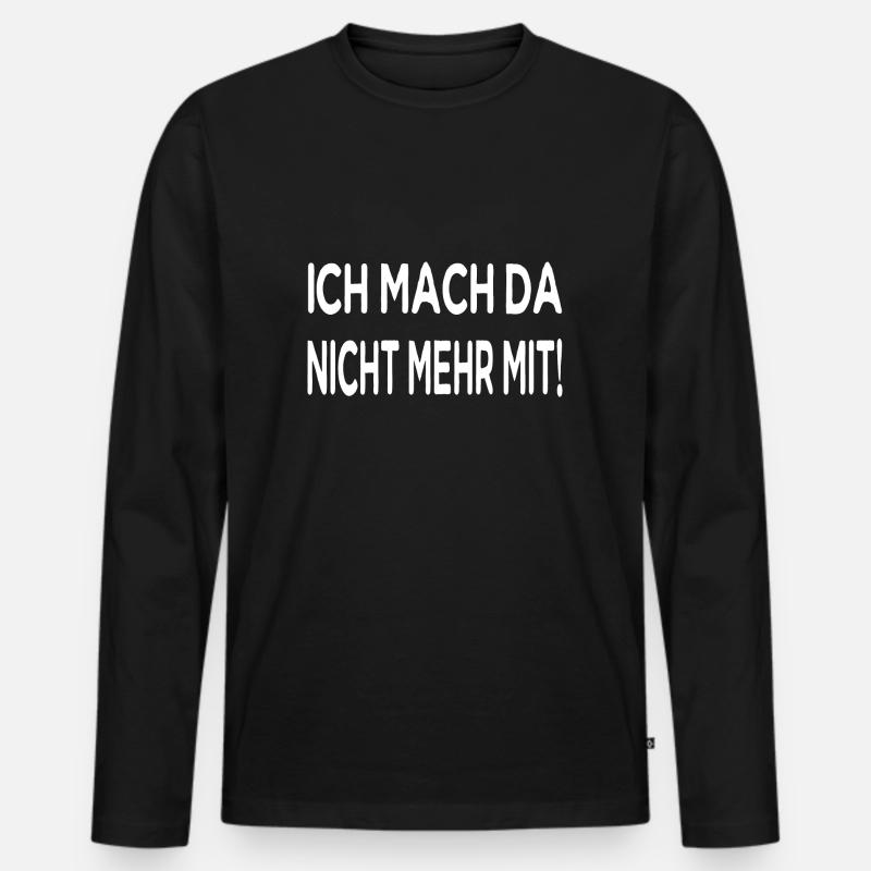 Ich mach da nicht mehr mit! - Männer Premium Bio Langarmshirt - Schwarz
