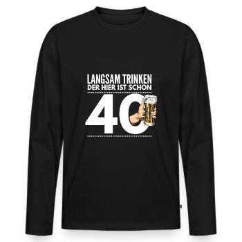 Langsam Trinken, der hier ist schon 40 - Männer Premium Bio Langarmshirt - Schwarz - Vorne - Nico (187cm)