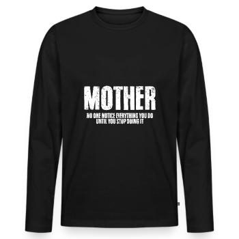 Cool Mother's Love No One Notice Everything You Do - Men's Premium Organic Long Sleeve Shirt - black - Front - Nico (187cm)