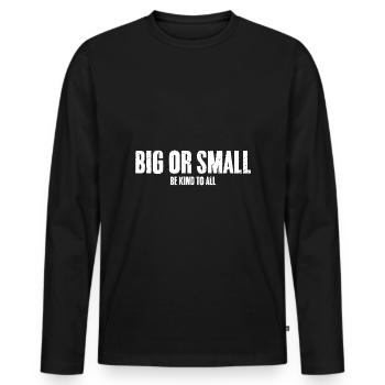 Big Or Small Be Kind To All Awesome Animal Rights - Men's Premium Organic Long Sleeve Shirt - black - Front - Nico (187cm)