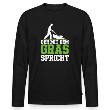 Der Mit Gras Spricht Spruch Rasen Gärtner Vatertag - Männer Premium Bio Langarmshirt - Schwarz - Vorne - Nico (187cm)