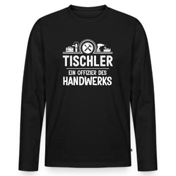 Tischler Offizier Handwerk Schreiner Zunft Spruch - Männer Premium Bio Langarmshirt - Schwarz - Vorne - Nico (187cm)