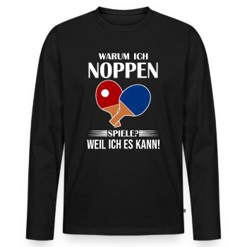Warum Ich Noppen Spiele Tischtennis - Männer Premium Bio Langarmshirt - Schwarz - Vorne - Nico (187cm)