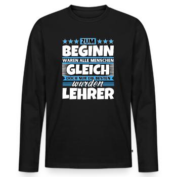 Zum Beginn gleich die besten wurden Lehrer - Männer Premium Bio Langarmshirt - Schwarz - Vorne - Nico (187cm)
