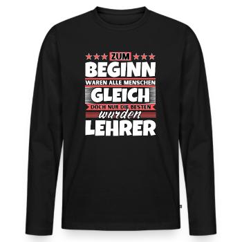 Zum Beginn gleich die besten wurden Lehrer - Männer Premium Bio Langarmshirt - Schwarz - Vorne - Nico (187cm)