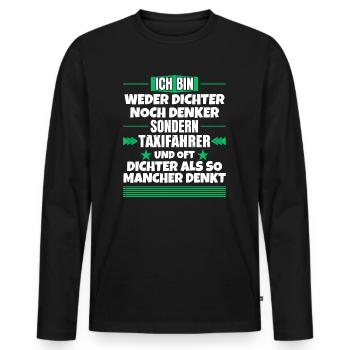 Weder Dichter noch Denker, sondern Taxifahrer - Männer Premium Bio Langarmshirt - Schwarz - Vorne - Nico (187cm)