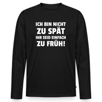 Je n’arrive pas trop tard, vous êtes juste trop tôt ! - T-shirt manches longues Premium bio Homme - noir - Devant - Nico (187cm)
