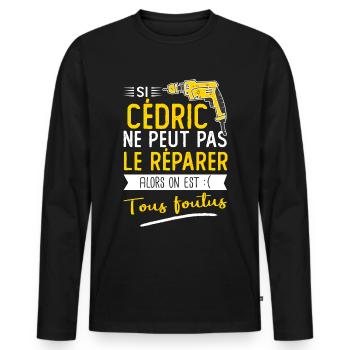 Si Cédric ne peut pas le réparer on est foutus - T-shirt manches longues Premium bio Homme - noir - Devant - Nico (187cm)