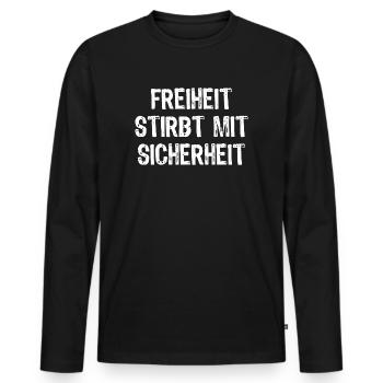 Freiheit stirbt mit Sicherheit Meinungsfreiheit - Männer Premium Bio Langarmshirt - Schwarz - Vorne - Nico (187cm)