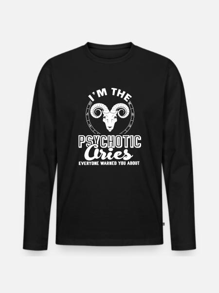 Aries I'm The Psychotic Aries - Men's Premium Organic Long Sleeve Shirt - black