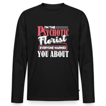 Florist I'm The Psychotic Florist - Men's Premium Organic Long Sleeve Shirt - black - Front - Nico (187cm)