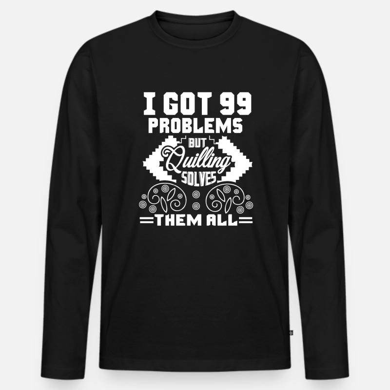 Quilling Quilling Solves All Problems - Men's Premium Organic Long Sleeve Shirt - black