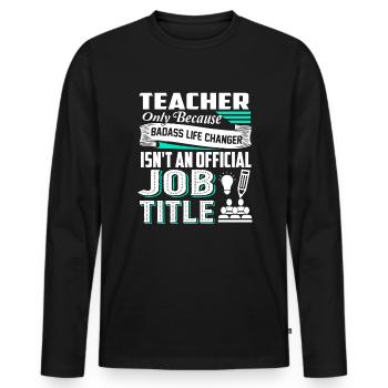 Teacher Teacher Job Title - Men's Premium Organic Long Sleeve Shirt - black - Front - Nico (187cm)