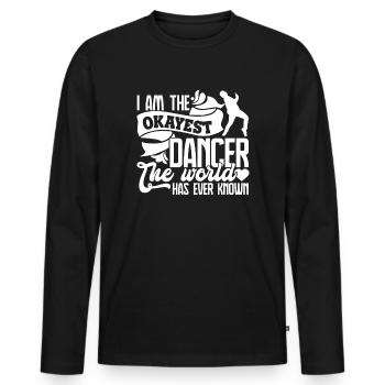 Dancer I Am The Okayest Dancer - Men's Premium Organic Long Sleeve Shirt - black - Front - Nico (187cm)
