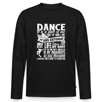 Dancer I Have Become A Dancer - Men's Premium Organic Long Sleeve Shirt - black - Front - Nico (187cm)