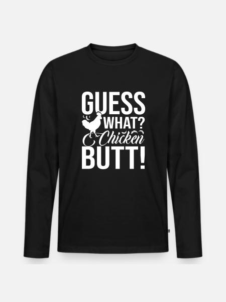 Chicken Guess What Chicken Butt - Men's Premium Organic Long Sleeve Shirt - black