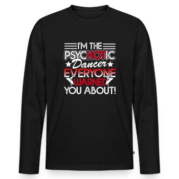 Dancer I'm The Psychotic Dancer - Men's Premium Organic Long Sleeve Shirt - black - Front - Nico (187cm)