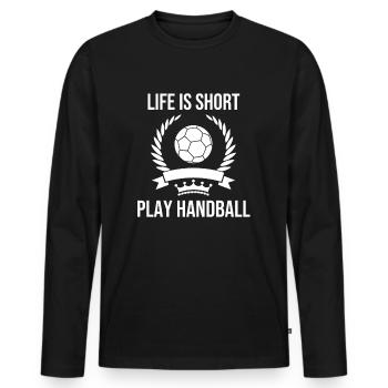 Life Is Short Play Handball - Men's Premium Organic Long Sleeve Shirt - black - Front - Nico (187cm)