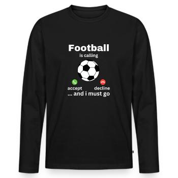 Football Is Calling And I Must Go - Men's Premium Organic Long Sleeve Shirt - black - Front - Nico (187cm)