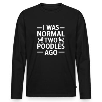 I Was Normal Two Poodles Ago - Men's Premium Organic Long Sleeve Shirt - black - Front - Nico (187cm)