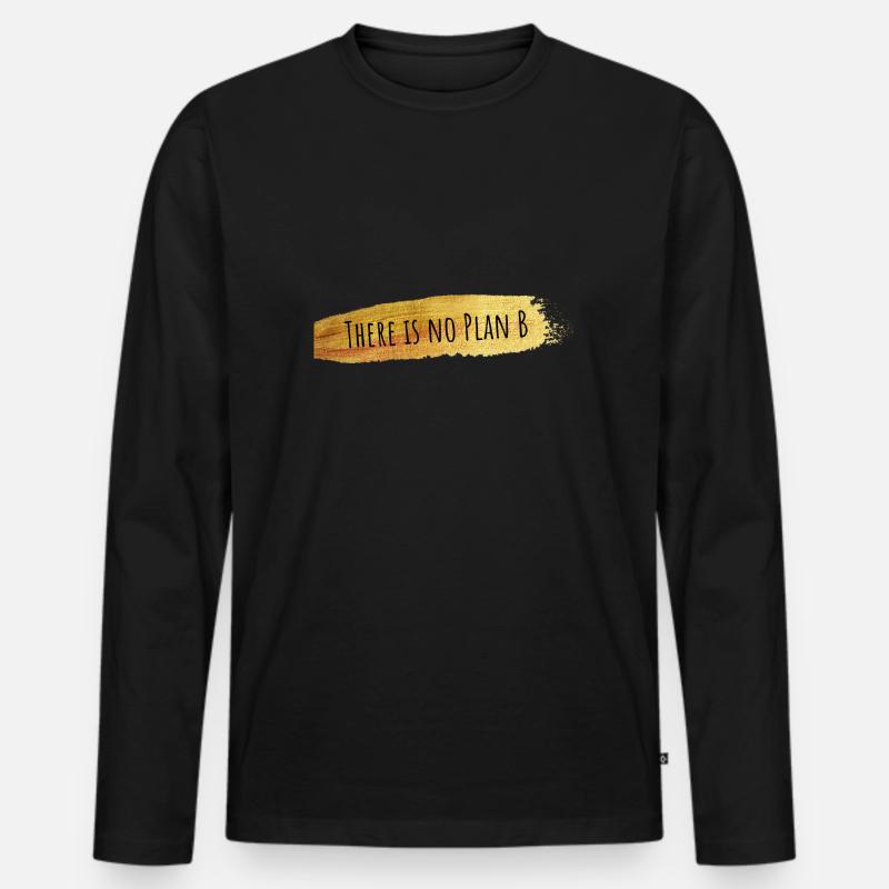 There is no Plan B - Männer Premium Bio Langarmshirt - Schwarz
