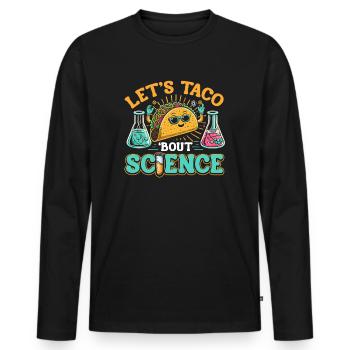 Let's Taco Bout Science Teacher Student Funny Joke - Men's Premium Organic Long Sleeve Shirt - black - Front - Nico (187cm)