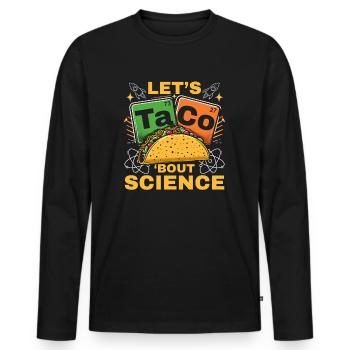 Let's Taco Bout Science Teacher Student Funny Joke - Men's Premium Organic Long Sleeve Shirt - black - Front - Nico (187cm)