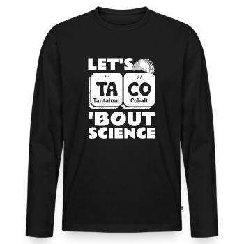 Teacher Student Funny Joke Let's Taco Bout Science - Men's Premium Organic Long Sleeve Shirt - black - Front - Nico (187cm)