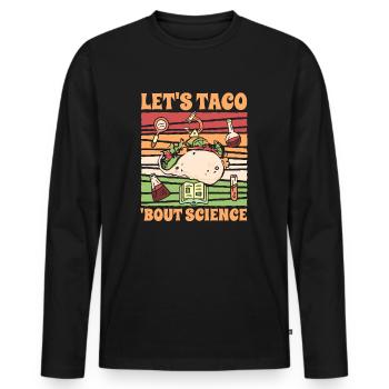 Chemistry Teacher Student Joke Let's Taco Bout Science - Men's Premium Organic Long Sleeve Shirt - black - Front - Nico (187cm)