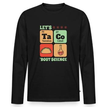 Chemistry Humor Funny School Let's Taco Bout Science - Men's Premium Organic Long Sleeve Shirt - black - Front - Nico (187cm)
