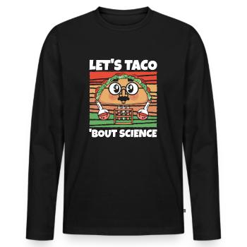 Teacher Students Funny Let's Taco Bout Science - Men's Premium Organic Long Sleeve Shirt - black - Front - Nico (187cm)