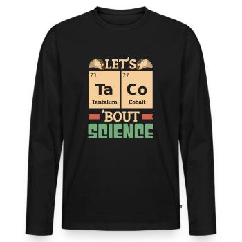 Teacher Student Funny Joke Let's Taco Bout Science - Men's Premium Organic Long Sleeve Shirt - black - Front - Nico (187cm)