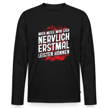 Mich Muss Man Sich Nervlich Erstmal Leisten Können - Männer Premium Bio Langarmshirt - Schwarz - Vorne - Nico (187cm)