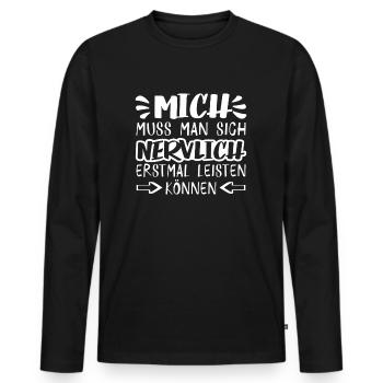 Mich Muss Man Sich Nervlich Erstmal Leisten Können - Männer Premium Bio Langarmshirt - Schwarz - Vorne - Nico (187cm)