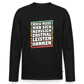Mich Muss Man Sich Nervlich Erstmal Leisten Können - Männer Premium Bio Langarmshirt - Schwarz - Vorne - Nico (187cm)