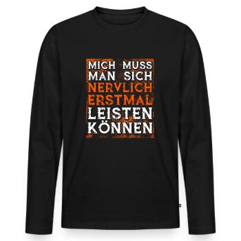 Mich Muss Man Sich Nervlich Erstmal Leisten Können - Männer Premium Bio Langarmshirt - Schwarz - Vorne - Nico (187cm)
