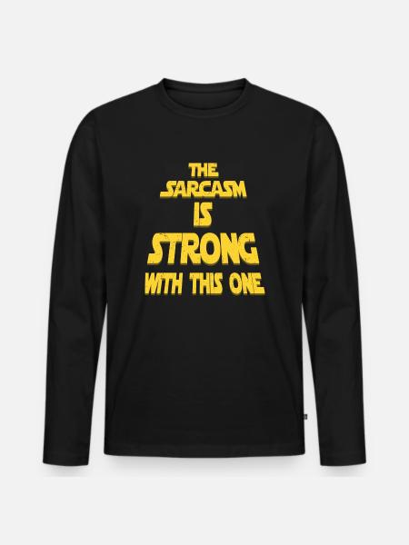 Sarcasm Sarcastic Quote - Men's Premium Organic Long Sleeve Shirt - black