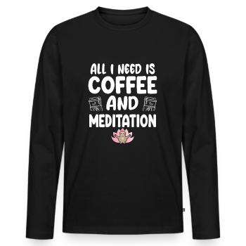All I Need Is Coffee And Meditation - Männer Premium Bio Langarmshirt - Schwarz - Vorne - Nico (187cm)