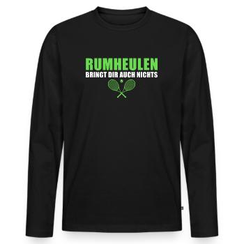 Tennis Rumheulen bringt auch nichts Tennisspieler - Männer Premium Bio Langarmshirt - Schwarz - Vorne - Nico (187cm)
