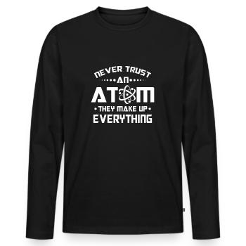 Never trust an Atom they make up everything - T-shirt manches longues Premium bio Homme - noir - Devant - Nico (187cm)