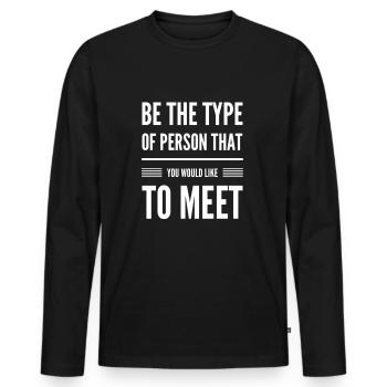 Be The Type Of Person - Motivation Quote - Men's Premium Organic Long Sleeve Shirt - black - Front - Nico (187cm)
