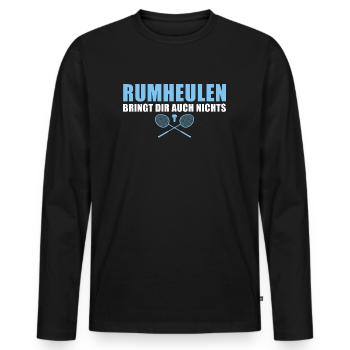 Federball Rumheulen bringt auch nichts Badminton - Männer Premium Bio Langarmshirt - Schwarz - Vorne - Nico (187cm)