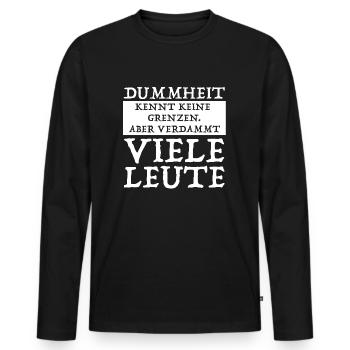 Dummheit kennt keine Grenzen | lustige Sprüche - Männer Premium Bio Langarmshirt - Schwarz - Vorne - Nico (187cm)