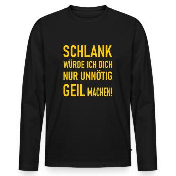 Schlank würde ich dich nur unnötig geil machen! - Männer Premium Bio Langarmshirt - Schwarz - Vorne - Nico (187cm)